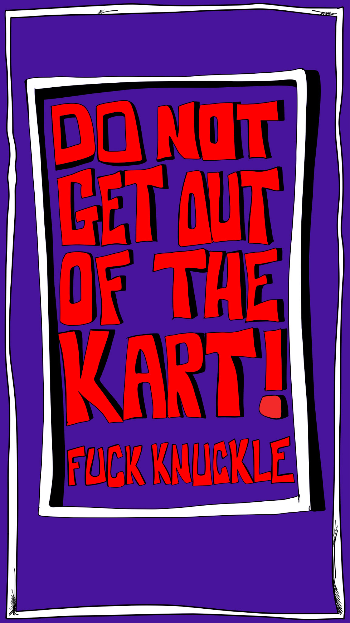 Don t get out of the kart, authored Carny Island artwork